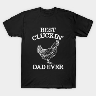 Best Cluckin Dad Ever T-Shirt
